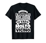 Addetto alle macchine incisione materie plastiche detto divertente - Nessuno è perfetto ma come Addetto alle macchine incisione materie plastiche ci vado molto vicino