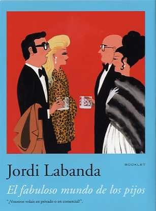 Jordi Labanda Booklet 4. El Fabuloso Mundo De Los Pijos /anglais