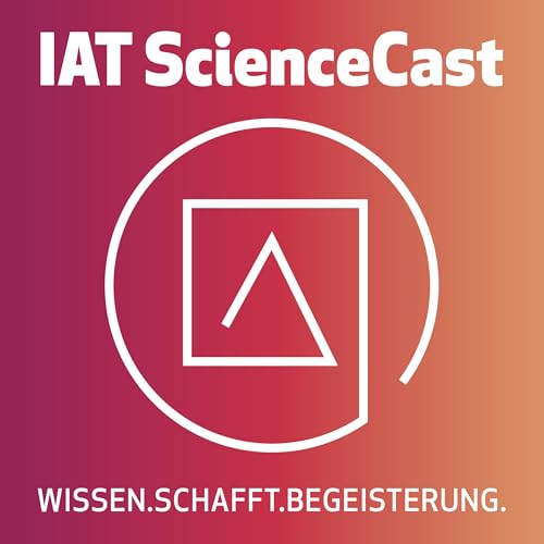 Couverture de IAT ScienceCast - Einblicke in Naturwissenschaft und Technik aus dem Klostersaal Traunkirchen