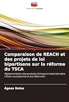 Comparaison de REACH et des projets de loi bipartisans sur la réforme du TSCA: Réglementation des produits chimiques industriels dans l'Union européenne et aux États-Unis (French Edition) 3639729439 Book Cover