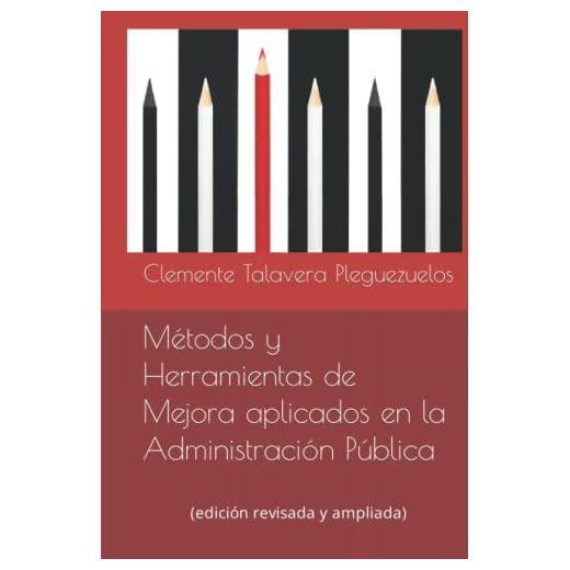 Métodos y Herramientas de Mejora aplicados en la Administración Pública: (edición revisada y ampliada)