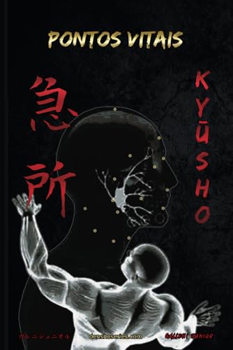 KYŪSHO - PONTOS VITAIS: Pontos Vitais baseados em Koppō Jutsu e Ninjutsu (Livros de Bujinkan Ninjutsu) (Portuguese Edition)
