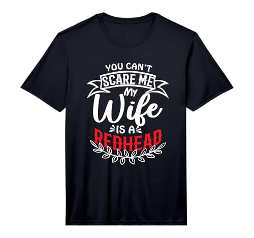 Mens Can't Scare Me My Wife is A Redhead Funny Married Performance T-Shirt