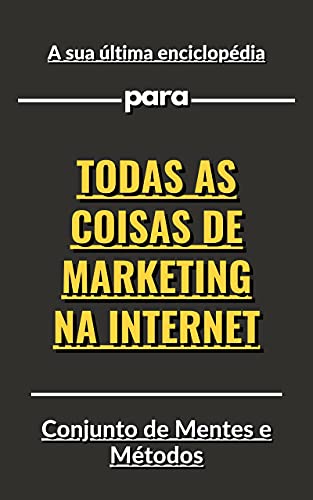 A sua última enciclopédia para todas as coisas de marketing na Internet