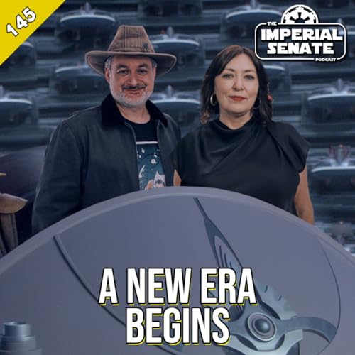 The Imperial Senate Podcast: Episode 145 - A New Era Begins