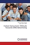 Indian Consumers' Attitude Towards SMS Advertising