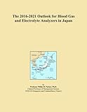  The 2016-2021 Outlook for Blood Gas and Electrolyte Analyzers in Japan