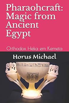 Paperback Pharaohcraft: Magic from Ancient Egypt: Orthodox Heka em Kemeta Book