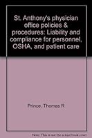 St. Anthony's physician office policies & procedures: Liability and compliance for personnel, OSHA, and patient care 1563292548 Book Cover