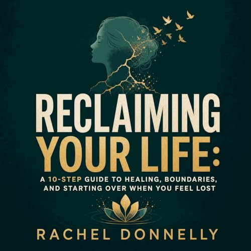 Reclaiming Your Life: A 10-Step Guide to Healing, Boundaries, and Starting Over When You Feel Lost Titelbild
