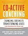 Co-Active Coaching: Changing Business, Transforming Lives