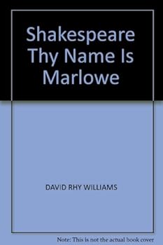 Shakespeare, thy name is Marlowe