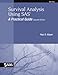 Survival Analysis Using SAS: A Practical Guide, Second Edition