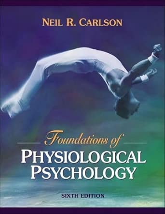 Foundations of Physiological Psychology (with Neuroscience Animations and Student Study Guide CD-ROM): United States Edition 6th Edition book cover