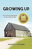Growing Up: Farm Life & Basketball in the 1940s & '50s