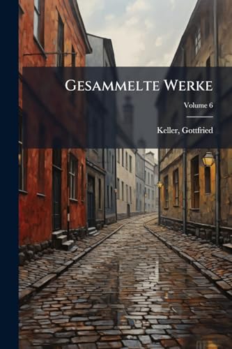 Gesammelte Werke; Volume 6 (German Edition)