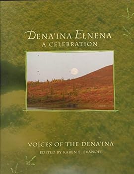 Paperback Dena'ina Elnena - A Celebration, Voices of the Dena'ina Book
