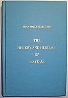 Minnesota state fair: The history and heritage of 100 years : a brief history of the early years of the Minnesota State Agricultural Society and a more complete history of the years from 1910 to 1964 B00PJLUF6O Book Cover