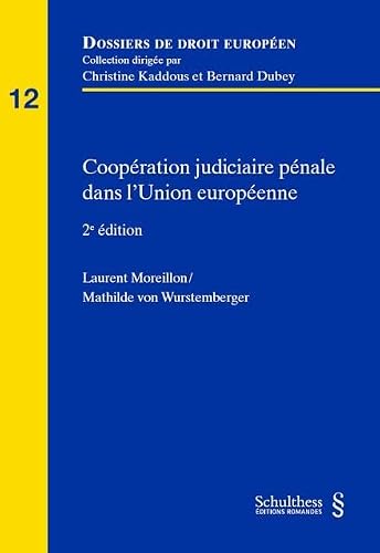 Coopération judiciaire en matière pénale dans l'Union européenne (Tome 12)