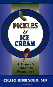 Paperback Pickles And Ice Cream: A Father's Guide To Pregnancy Book