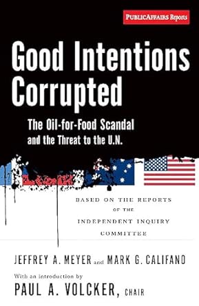 Good Intentions Corrupted: The Oil for Food Scandal And the Threat to the U.N. Gorgias Press Edition book cover
