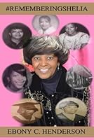 #REMEMBERINGSHELIA: A Look Into The Life Of Shelia Through Her Daughter's Eyes 1954329393 Book Cover