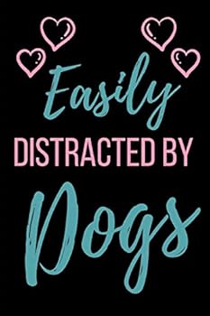 Paperback Easily Distracted By Dogs: Funny Novelty Gift Dog Lover - Small Lined Journal/Notebook/Diary 6" x 9" for Notes, To Do Lists and Creative Writing Book