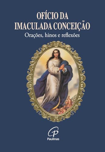 Ofício da imaculada conceição: orações, hinos e reflexões