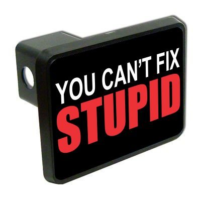 Slap-Art You Can't Fix Stupid Funny 2" Tow Trailer Hitch Cover Plug Truck Pickup RV Military Army Soldier