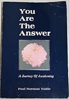 You Are the Answer: A Journey of Awakening 0934501009 Book Cover