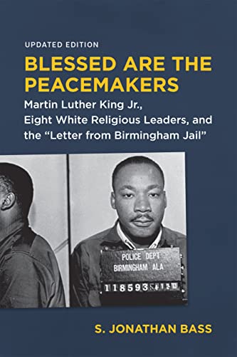Image of Blessed Are the Peacemakers: Martin Luther King Jr., Eight White Religious Leaders, and the "Letter from Birmingham Jail