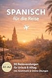 Spanisch für die Reise: Dein Lernbuch für Urlaub, Kultur & Gespräche; mit 90 Redewendungen, Grammatik und Online-Übungen