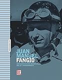  Juan Manuel Fangio: Erfolgreichster Rennfahrer des 20. Jahrhunderts