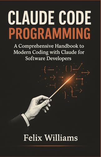 Claude Code Programming: A Comprehensive Handbook to Modern Coding with Claude for Software Developers