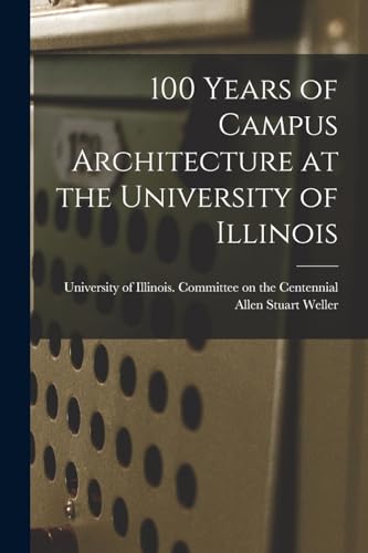 100 Years of Campus Architecture at the University of Illinois