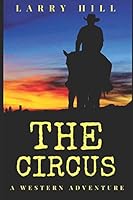 The Circus (Will Cannon, Bounty Hunter, Western Adventure Novels) 1549841378 Book Cover