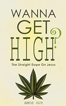 Paperback Wanna Get High?: The Straight Dope On Jesus Book