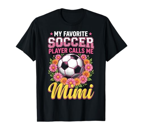 My Favorite Soccer Player Calls Me Mimi Flowers T-Shirt
