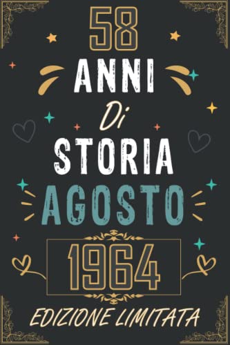 TACCUINO, 58 ANNI DI STORIA AGOSTO 1964 EDIZIONE LIMITATA: Regali Compleanno Uomo e Donna, 58 Anni di Compleanno Regalo Uomo e Donna 58 Anni, Regalo per lui/lei, Taccuino da 120 pagine
