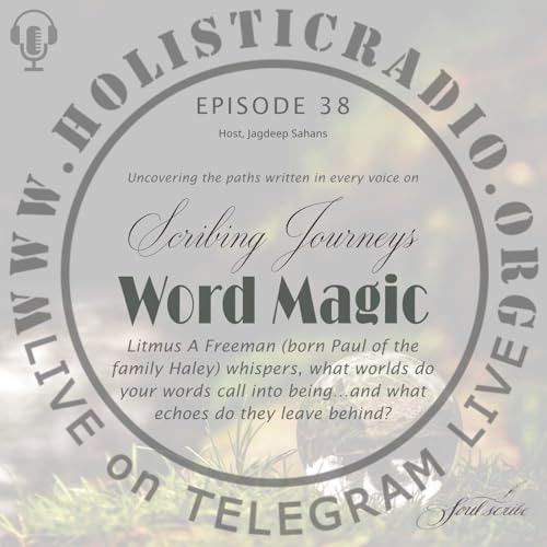 Ep38 | Word Magic with Litmus A Freeman (born Paul of the family Haley)