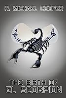 The Birth of El Scorpion 1521058105 Book Cover