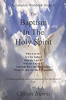 The Baptism in the Holy Spirit: A Complete Workbook Study 1505439965 Book Cover