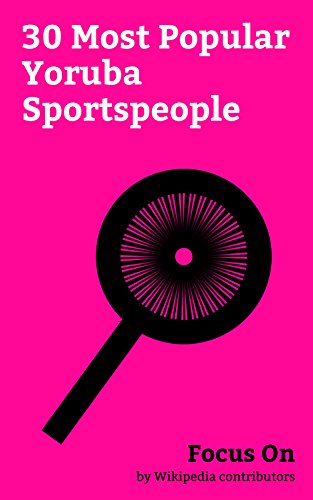 Focus On: 30 Most Popular Yoruba Sportspeople: Fikayo Tomori, Oluwale Bamgbose, Tomi Ameobi, John Salako, Alade Aminu, Tesho Akindele, Olanrewaju Durodola, ... Daps (director), etc. (English Edition)