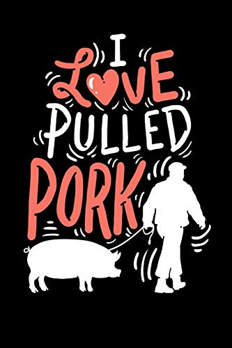 I Love Pulled Pork: 120 Pages I 6x9 I Music Sheet I Funny Grilling & Pitmaster Gifts