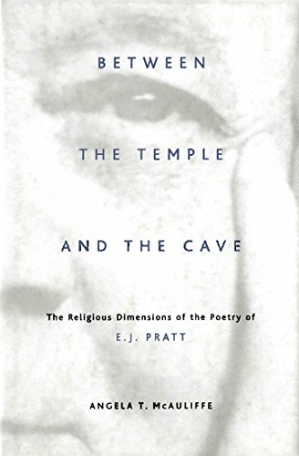 Between the Temple and the Cave: The Religious Dimensions of the Poetry of E.J. Pratt