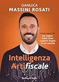 Intelligenza artifiscale. Come usare l'AI per pagare meno tasse e gestire al meglio la tua azienda