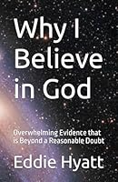 Why I Believe in God: Overwhelming Evidence that is Beyond a Reasonable Doubt 1888435062 Book Cover