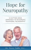 Hope For Neuropathy: A Cutting-Edge Approach To Reversing Peripheral Neuropathy 1537299301 Book Cover