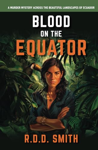 Blood on the Equator: A Murder Mystery Across the Beautiful Landscapes of Ecuador (Global Runners Adventures)