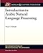 Introduction to Arabic Natural Language Processing (Synthesis Lectures on Human Language Technologies, 10)